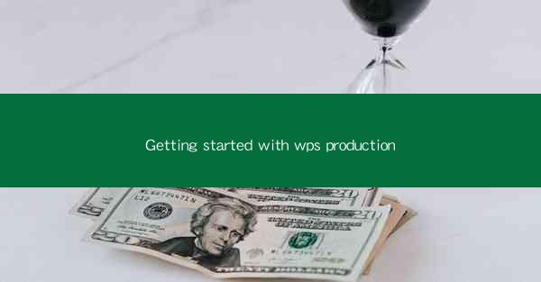 Getting started with wps production