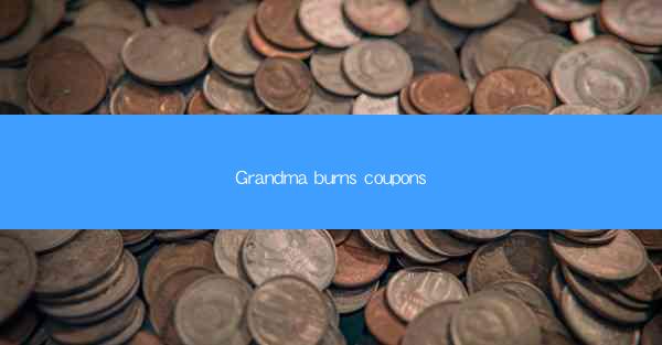 Grandma burns coupons