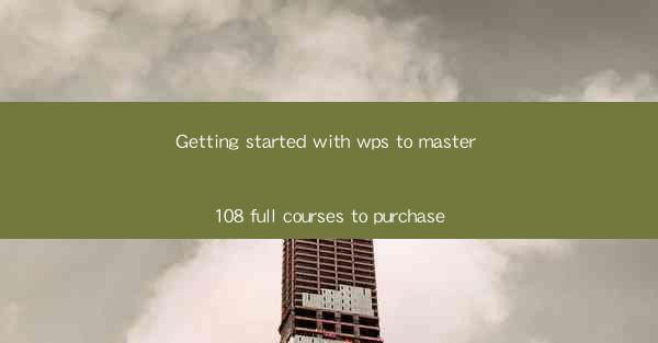 Getting started with wps to master 108 full courses to purch