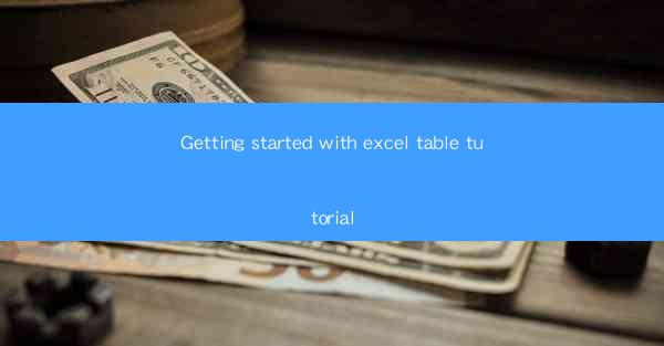 Getting started with excel table tutorial