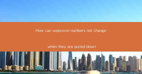 How can wpsexcel numbers not change when they are pulled dow