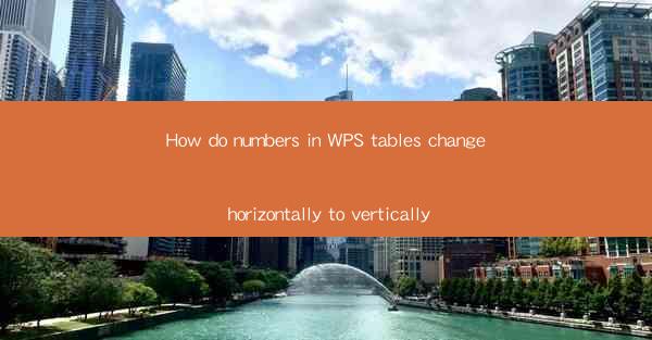 How do numbers in WPS tables change horizontally to vertical