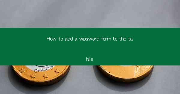 How to add a wpsword form to the table