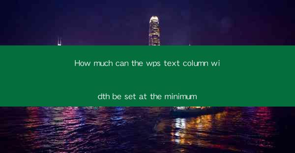 How much can the wps text column width be set at the minimum