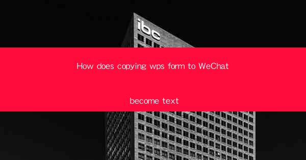 How does copying wps form to WeChat become text